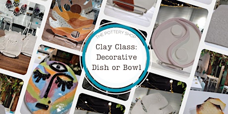 Clay Class: Decorative Dish or Bowl