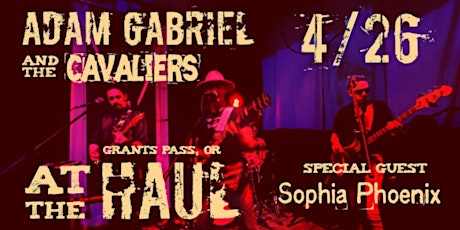 Live at the Haul: Adam Gabriel and the Cavaliers w/ Sophia Phoenix