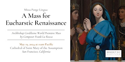 Immagine principale di +Cordileone: world-premiere of La Rocca's Mass for Eucharistic Renaissance 