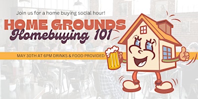 Imagem principal de HOME GROUNDS: Home Buying 101 & Social Hour