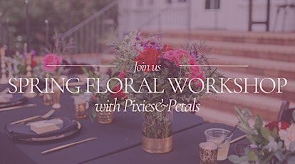 Spring Floral Workshop with Pixies & Petals