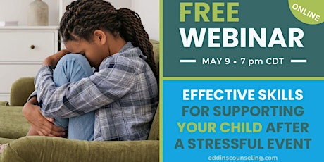 Webinar: Effective Skills for Supporting your Child after a Stressful Event