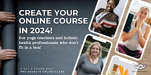 Create Your Online Course in 2024! For Yoga & Holistic Health Teachers primary image