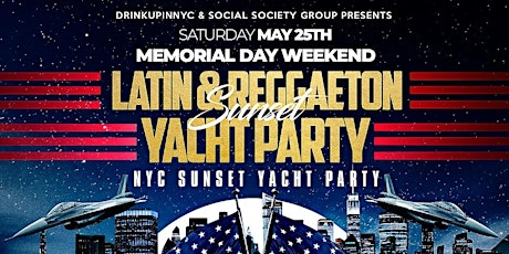 Memorial Day Wknd Latin & Reggaeton Sunset Yacht Party