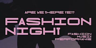 Imagem principal do evento Are We There Yet? Fashion Night