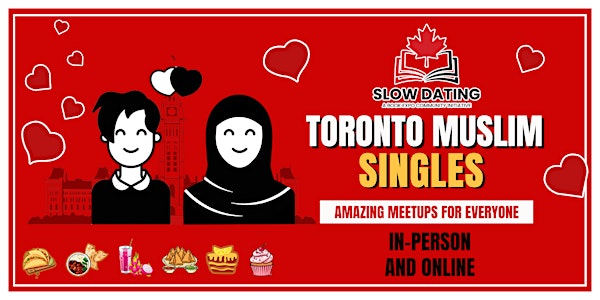 Toronto Muslim  Singles Meetup  21 - 49  | Halal Foodies