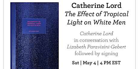 Book Launch: Catherine Lord. The Effect of Tropical Light on White Men
