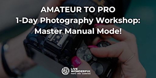 Imagem principal do evento Amateur to Pro: 1-Day Photography Workshop - Master Manual In No Time!