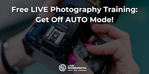 Imagem principal do evento Free LIVE Photography Training: Get OFF Auto Mode