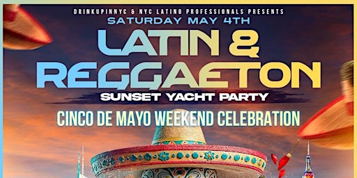 Image principale de Sat, May 4th - Latin & Reggaeton Sunset Boat Party | Cinco de Mayo Weekend