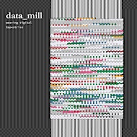 Hauptbild für data_mill: weaving digital tapestries