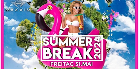Maxxim Summer Break 2024 ab 22:30 bis 05:00