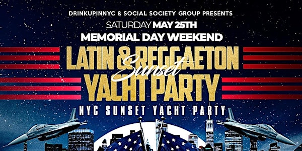 Sat, May 25th - Memorial Day Wknd Latin & Reggaeton Sunset Boat Party