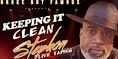 Broke But Famous presents Stephon Live Keeping It Clean primary image