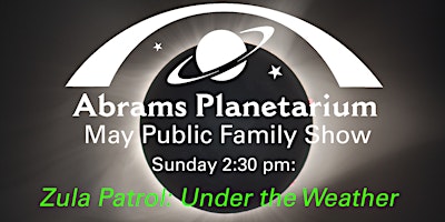 Imagem principal do evento Abrams Planetarium May 2024 Public Family Show