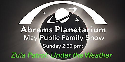 Primaire afbeelding van Abrams Planetarium May 2024 Public Family Show