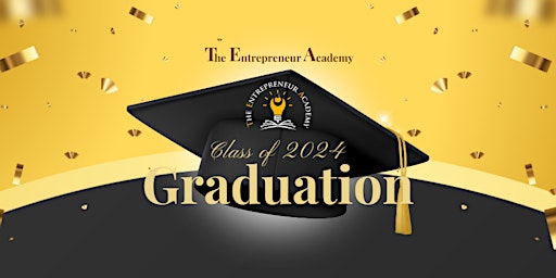 Primaire afbeelding van The Entrepreneur Academy's Class of 2024 Graduation