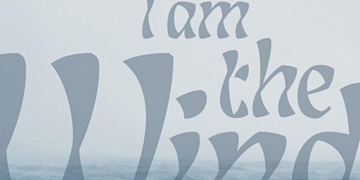 Imagem principal do evento I Am The Wind - A Play By Jon Fosse