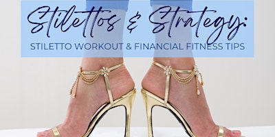 Hauptbild für Stilettos & Strategy: Balancing Financial Fitness