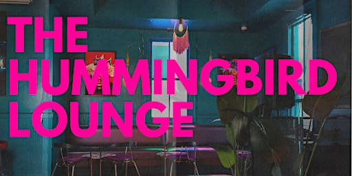 Imagem principal do evento The Hummingbird Lounge