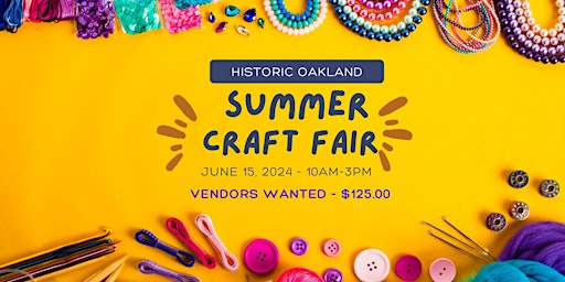 Imagen principal de Historic Oakland's 2024 Summer Craft Fair - Vendor Registration