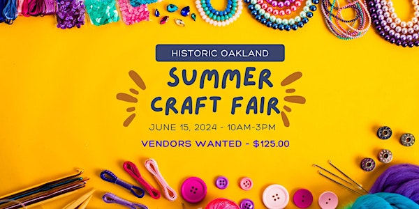 Historic Oakland's 2024 Summer Craft Fair - Vendor Registration