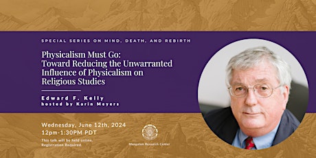 Edward F. Kelly, "Physicalism Must Go" (online event)