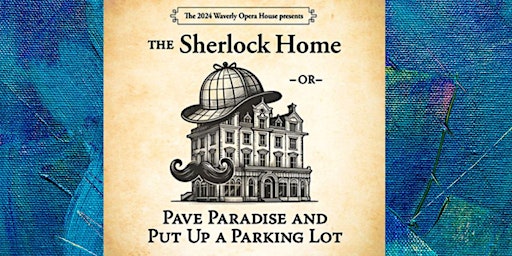 Imagem principal do evento The Sherlock Home featuring the Waverly Opera House