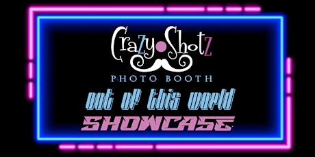 2nd Annual Crazy Shotz Photo Booth - Out Of This World Showcase!!