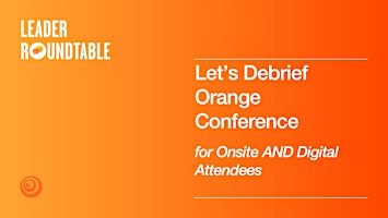 Image principale de Let's Debrief Orange Conference (for Onsite AND Digital attendees)