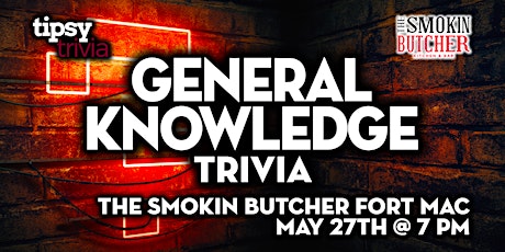 Fort McMurray: The Smokin Butcher - General Knowledge Trivia - May 27, 7pm