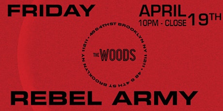 REBEL ARMY @ THE WOODS!