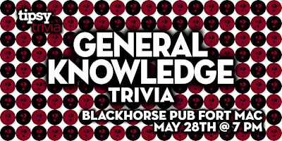 Fort McMurray: Blackhorse Pub - General Knowledge Trivia - May 28, 7:30 primary image