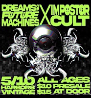 Primaire afbeelding van Dreams of Future Machines, and Impostor Cult LIVE at Harbors Vintage!