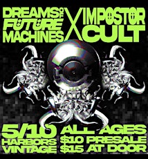 Dreams of Future Machines, and Impostor Cult LIVE at Harbors Vintage!
