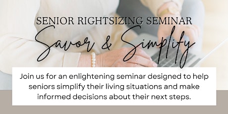 Senior Rightsizing Information Seminar - Savor & Simplify