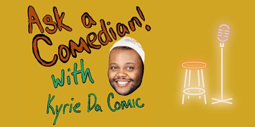 Immagine principale di Ask a Comedian w/ Kyrie Da Comic 