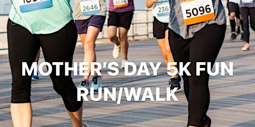 Imagen principal de Mother's Day 5K Fun Run & Walk