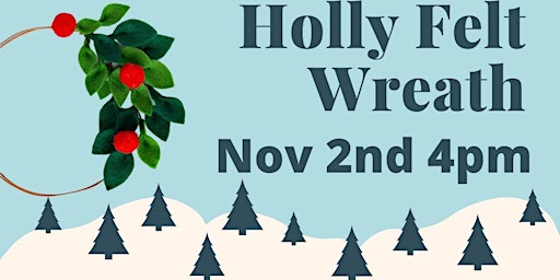Holly Felt Wreaths (Adult Program)  primärbild