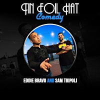 Imagem principal do evento Tin Foil Hat Comedy + Q & A with Sam Tripoli AND Eddie Bravo