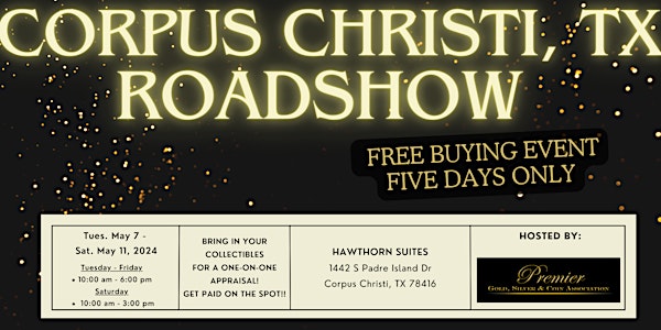 CORPUS CHRISTI ROADSHOW  - A Free, Five Days Only Buying Event!