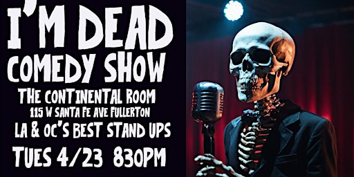 Primaire afbeelding van I'M DEAD STAND UP COMEDY SHOW AT THE CONTINENTAL ROOM
