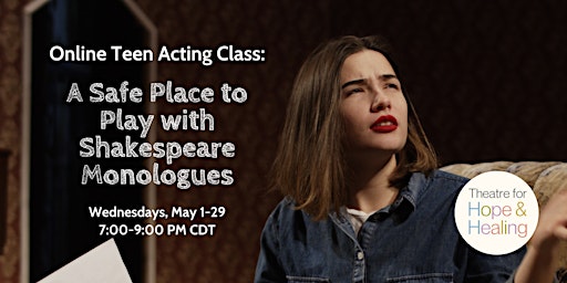 Online Teen Acting Class: A Safe Place to Play with Shakespeare Monologues primary image