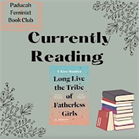 Paducah Feminist Book Club: Long Live the Tribe of Fatherless Girls by T Kira Madden primary image