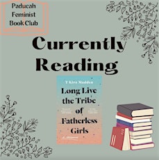 Paducah Feminist Book Club: Long Live the Tribe of Fatherless Girls by T Kira Madden