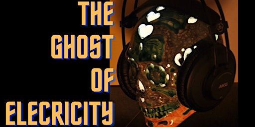 Image principale de THE GHOST OF ELECTRICITY [Live Radio Show Experience] Electronic Music