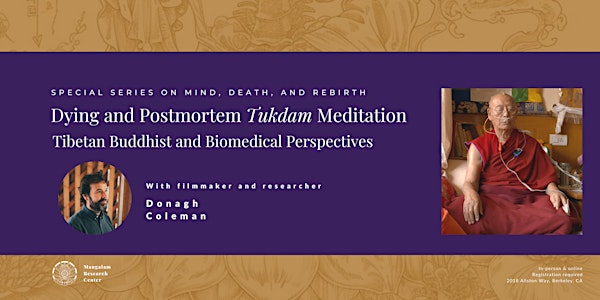 Dying & Postmortem Tukdam Meditation (in-person and online- May 18 & 19)