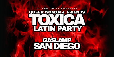 Primaire afbeelding van TOXICA LATIN LGBTQ+ PARTY • SAN DIEGO