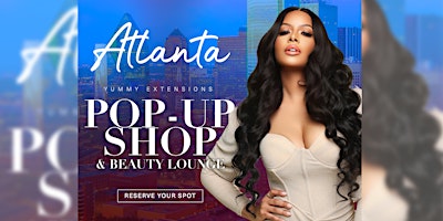 Primaire afbeelding van #YummyExtensions Atlanta Pop-Up Shop & Beauty Lounge