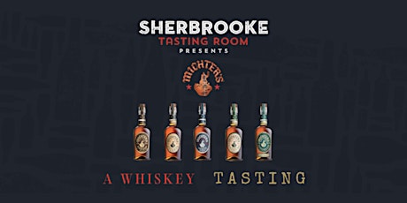 Sherbrooke Tasting Room Presents: A Michter's Whiskey Tasting